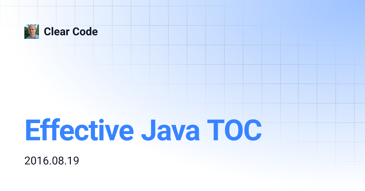 Effective Java TOC | Clear Code image.